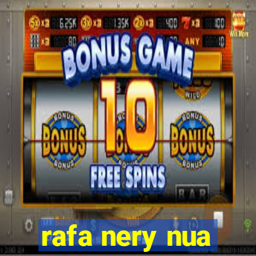 rafa nery nua